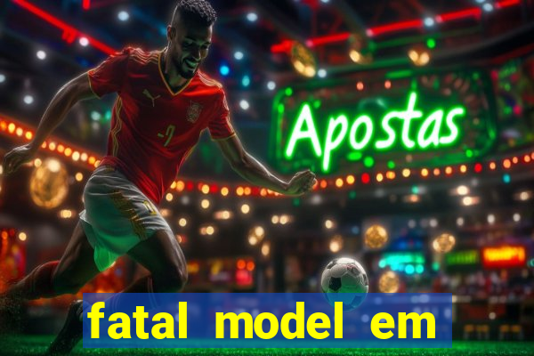 fatal model em eunapolis bahia